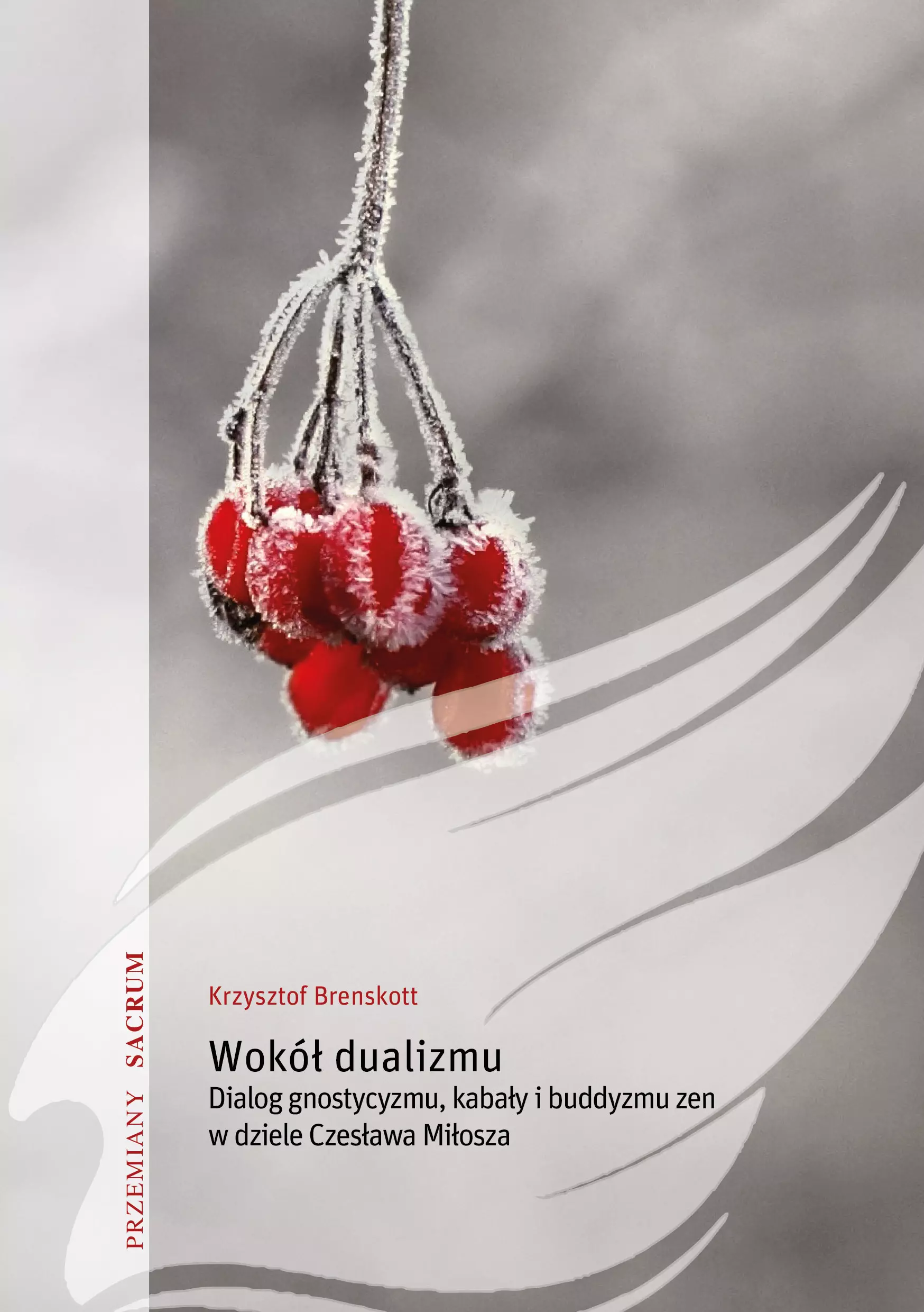 Wokół dualizmu. Dialog gnostycyzmu, kabały i buddyzmu zen w dziele Czesława Miłosza - Książki