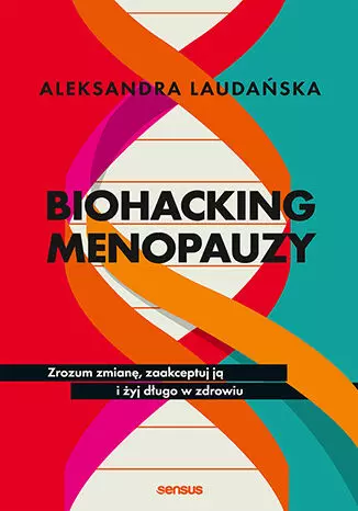 Biohacking menopauzy. Zrozum zmianę, zaakceptuj ją i żyj długo w zdrowiu - Książki
