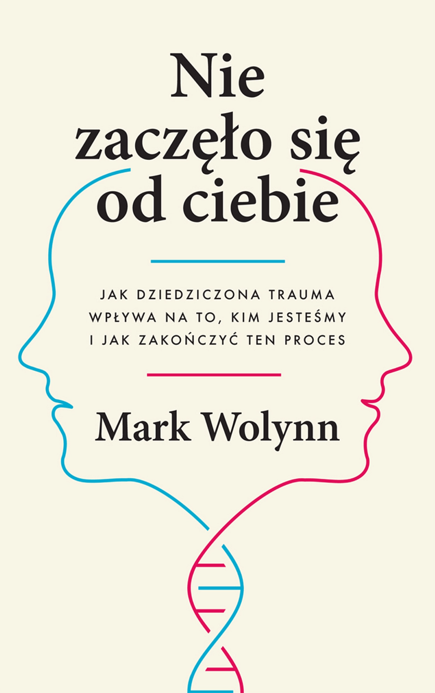 Nie zaczęło się od ciebie. Jak dziedziczona trauma wpływa na to, kim jesteśmy i jak zakończyć ten proces - Książki