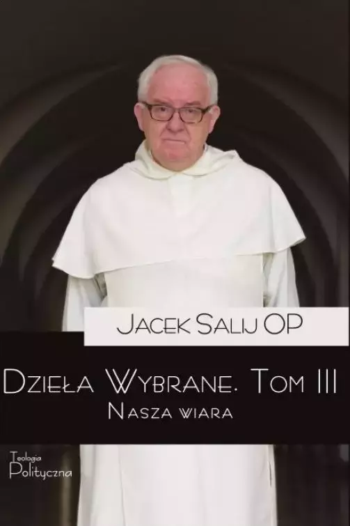 Dzieła wybrane. Tom 3. Nasza wiara - Książki