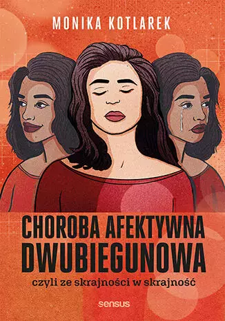 Choroba afektywna dwubiegunowa, czyli ze skrajności w skrajność - Książki