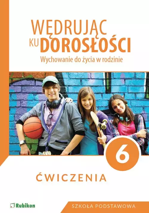 Wędrując ku dorosłości. Wychowanie do życia w rodzinie. Ćwiczenia dla klasy 6 szkoły podstawowej - Książki