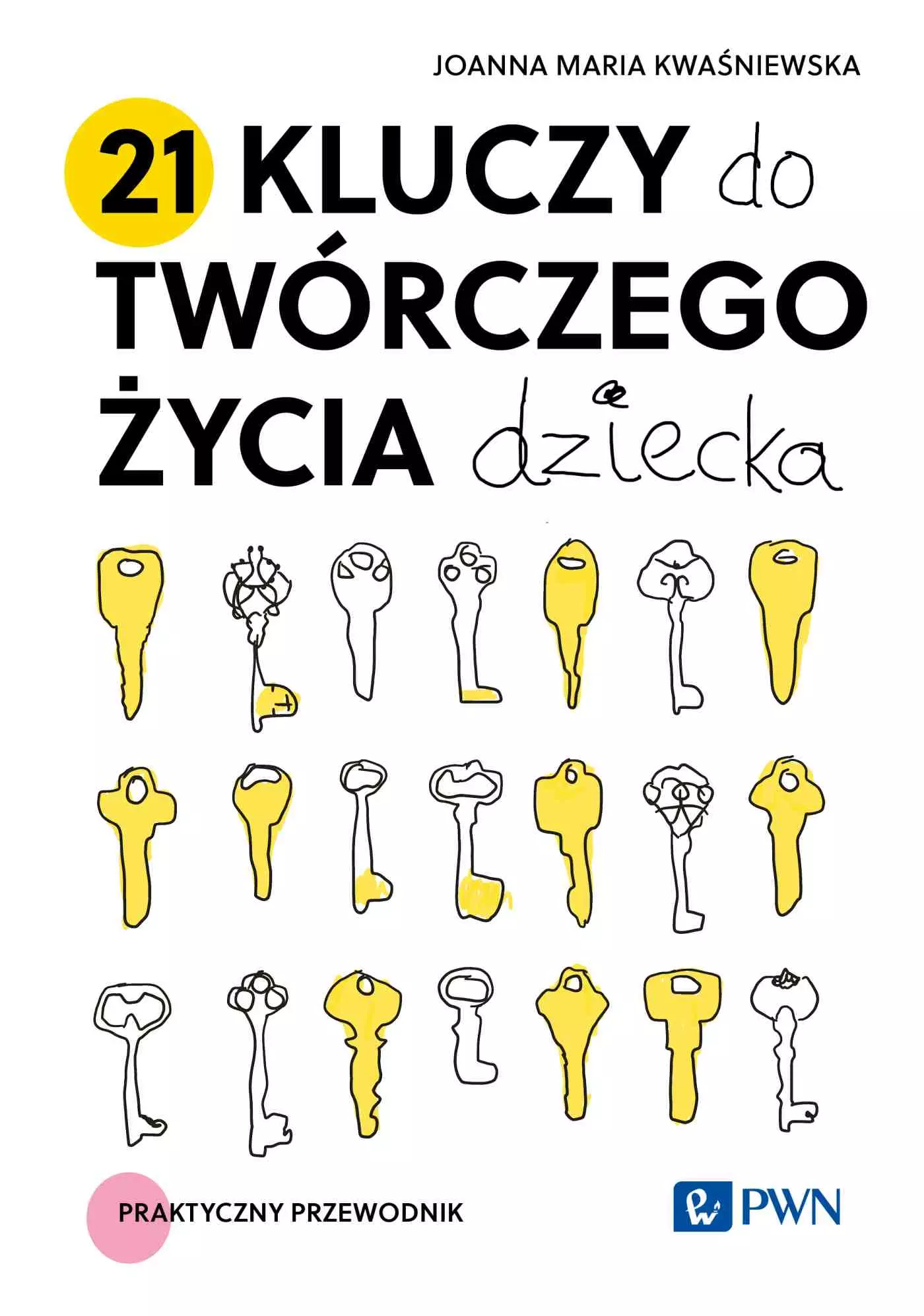 21 kluczy do twórczego życia dziecka. Praktyczny przewodnik - Książki