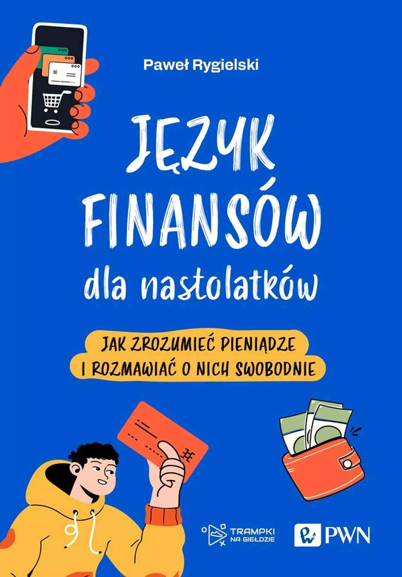 Język finansów dla nastolatków. Jak zrozumieć pieniądze i rozmawiać o nich swobodnie - Książki