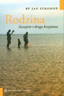 Rodzina. Szczęście i droga krzyżowa - Książki
