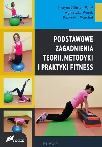 Podstawowe zagadnienia teorii, metodyki i praktyki fitness - Książki