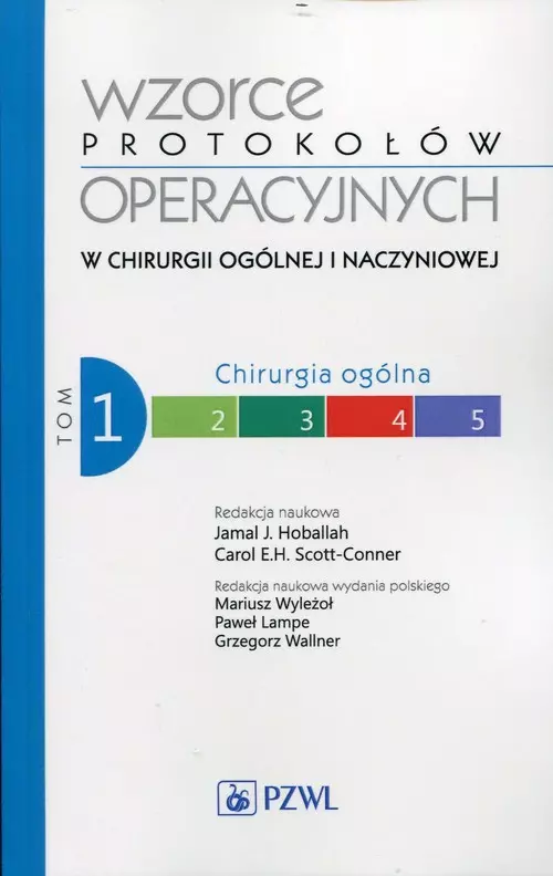 Wzorce protokołów operacyjnych w chirurgii ogólnej i naczyniowej Tom 1 Chirurgia ogólna - Książki