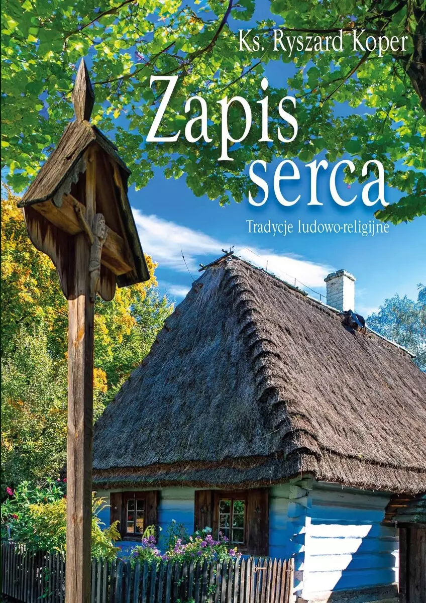 Zapis serca. Tradycje ludowo-religijne - Książki