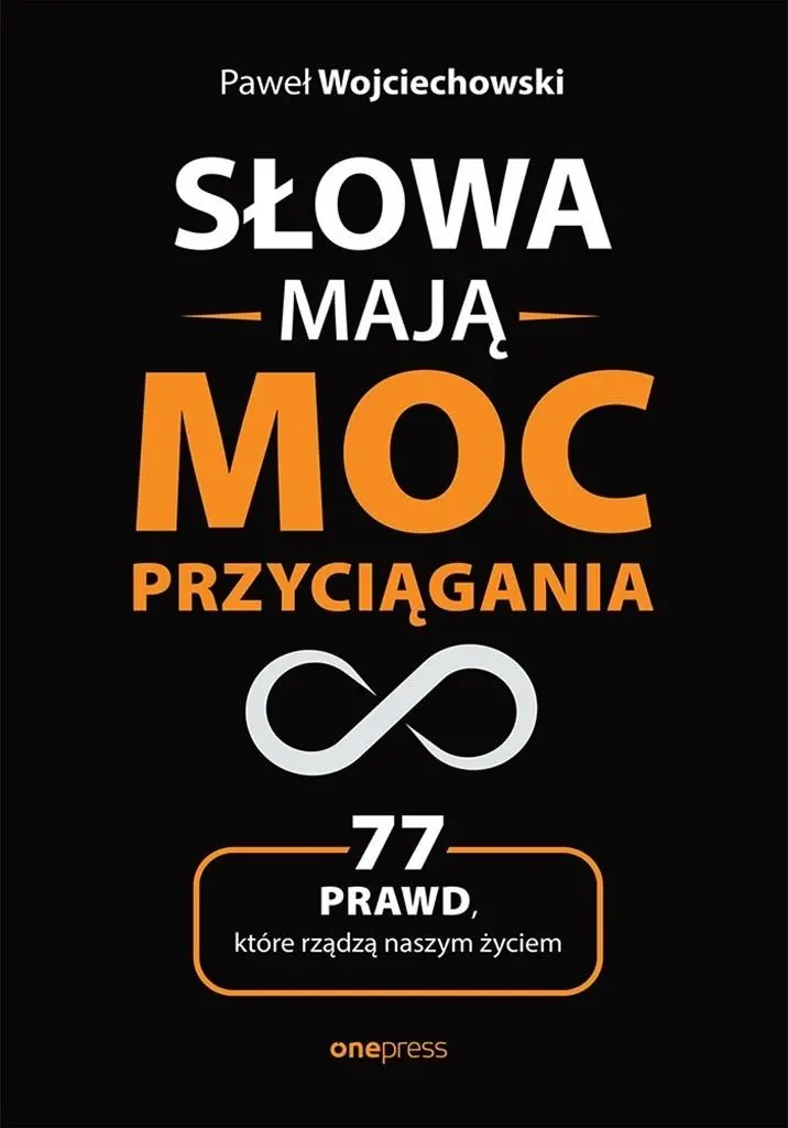 Słowa mają moc przyciągania. 77 prawd, które... - Książki