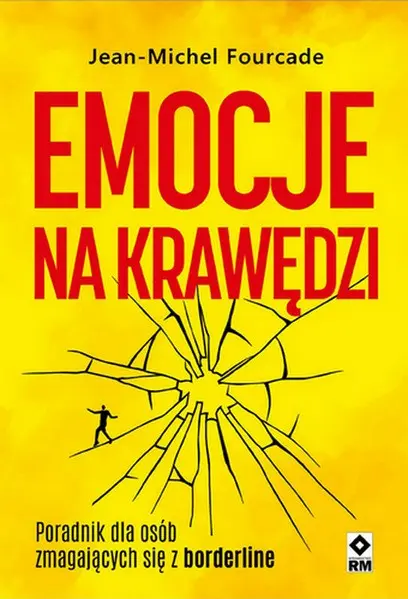 Emocje na krawędzi. Poradnik dla osób zmagajacych się z borderline - Książki