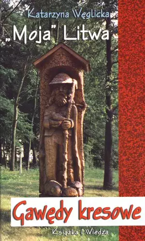 Gawędy kresowe. `Moja` Litwa - Książki