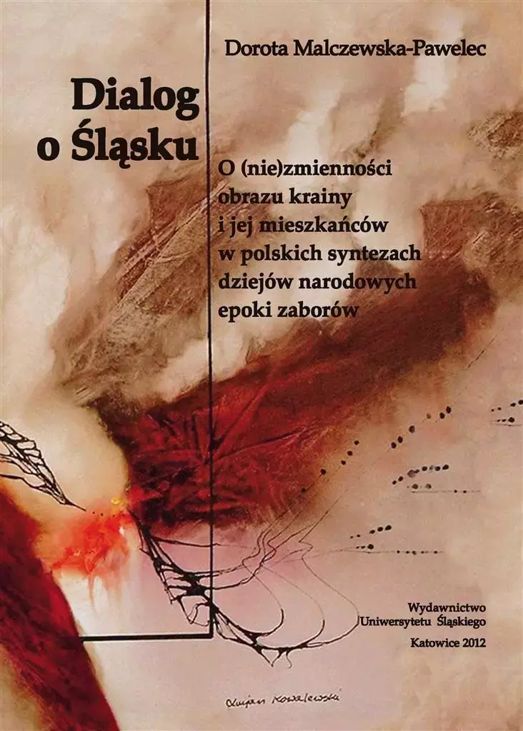 Dialog o Śląsku. O (nie)zmienności obrazu krainy.. - Książki