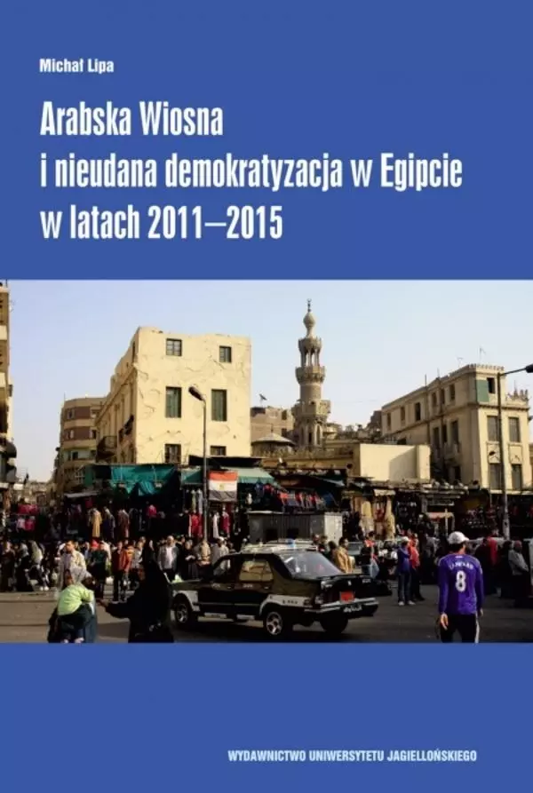 Arabska Wiosna i nieudana demokratyzacja w Egipcie - Książki