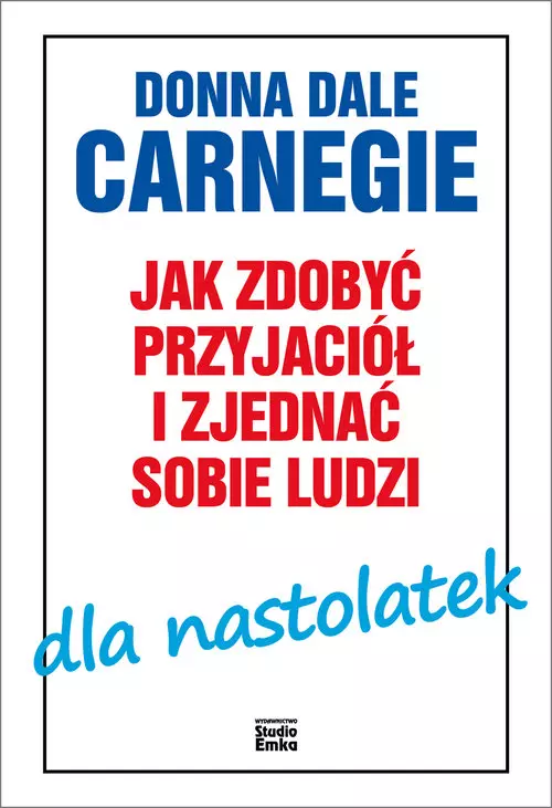 Jak zdobyć przyjaciół i zjednać sobie ludzi dla nastolatek - Książki