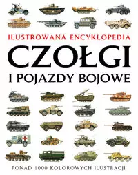 Czołgi i pojazdy bojowe. Ilustrowana encyklopedia - Książki