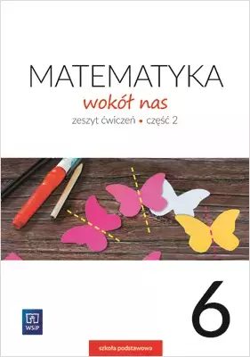 Matematyka wokół nas. Zeszyt ćwiczeń. Klasa 6. Część 2 - Książki