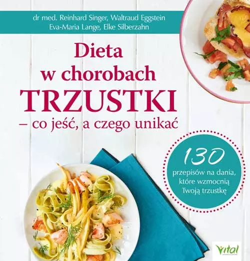 Dieta w chorobach trzustki – co jeść, a czego unikać. 130 przepisów na dania, które wzmocnią Twoją trzustkę - Książki