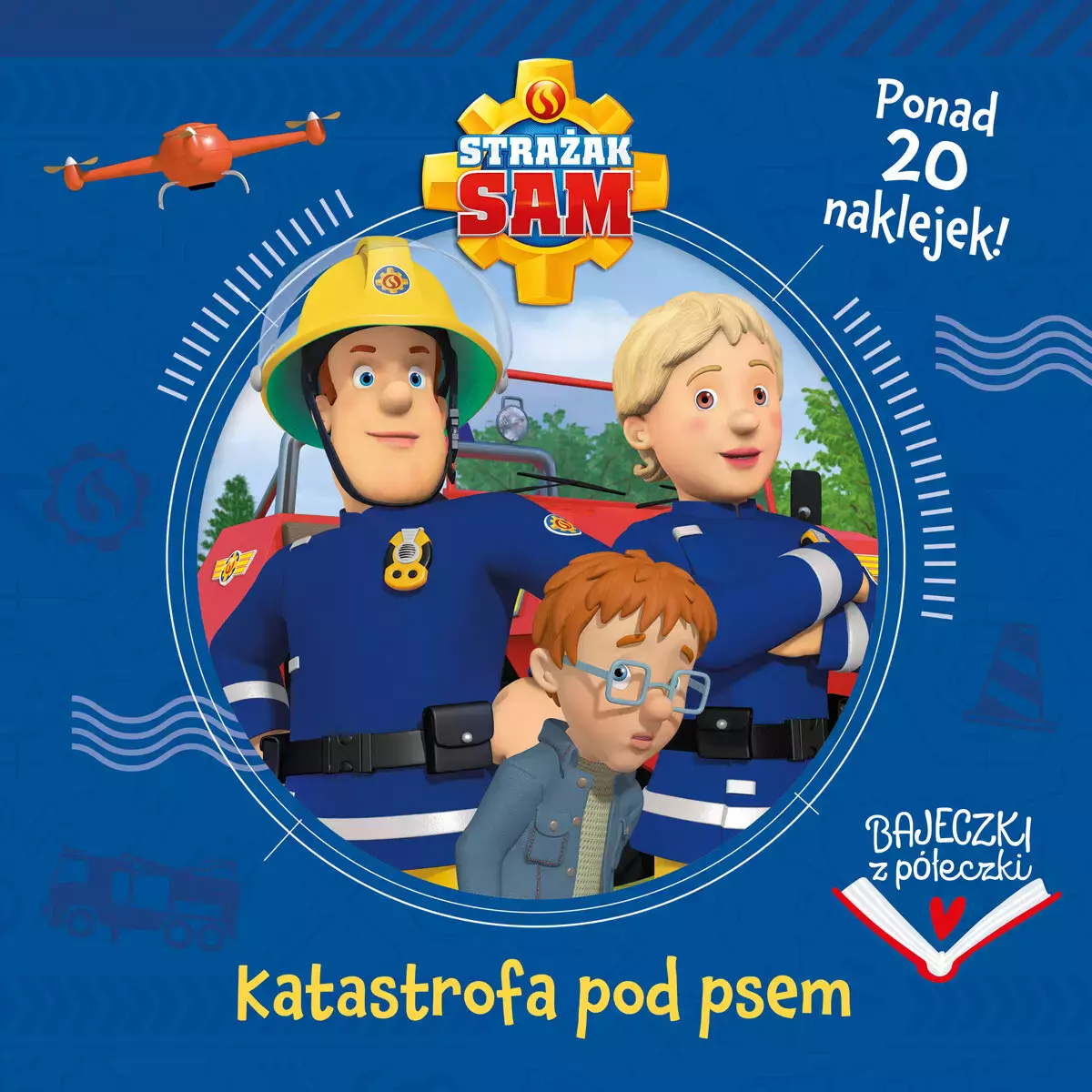 Bajeczki z półeczki. Katastrofa pod psem. Strażak Sam - Książki
