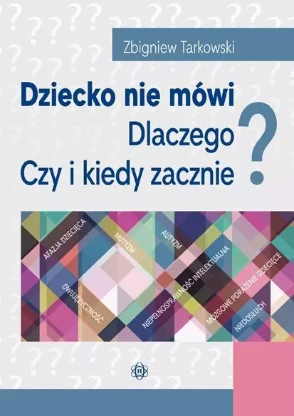 Dziecko nie mówi. Dlaczego? Czy i kiedy zacznie? - Książki