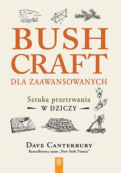 Bushcraft dla zaawansowanych. Sztuka przetrwania w dziczy - Książki