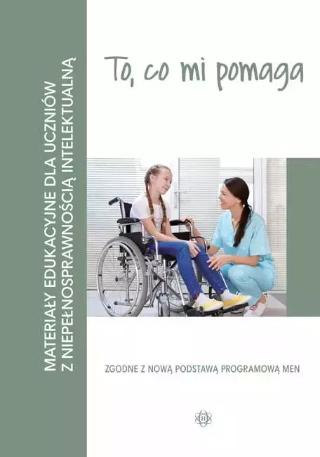 To, co mi pomaga. Materiały edukacyjne dla uczniów z niepełnosprawnością intelektualną - Książki