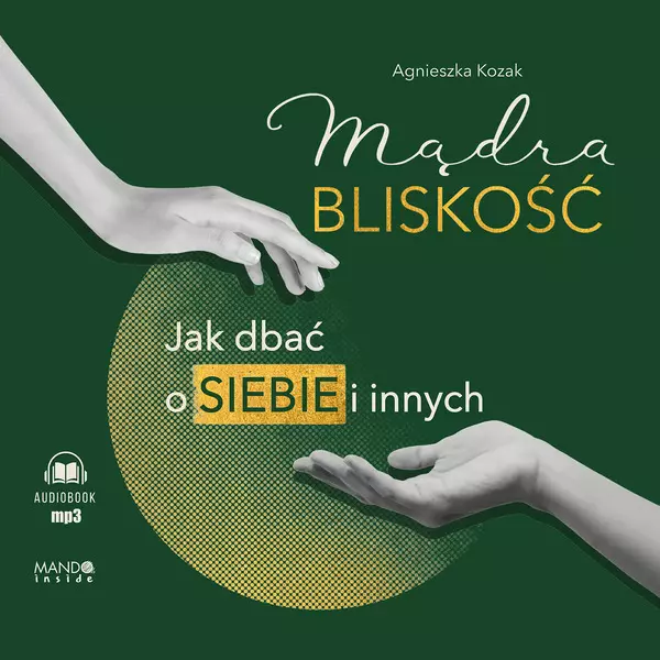 Mądra bliskość. Jak dbać o siebie i innych. Audiobook - Audiobooki