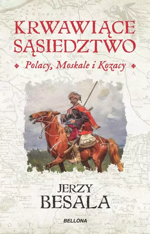 Krwawiące sąsiedztwo. Polacy, Moskale i Kozacy - Książki
