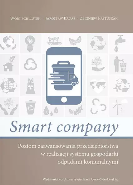 Smart company. Poziom zaawansowania przedsiębiorstwa w realizacji systemu gospodarki odpadami komunalnymi - Książki