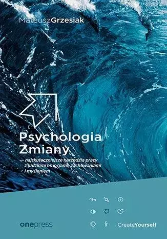 Psychologia Zmiany - najskuteczniejsze narzędzia.. - Książki