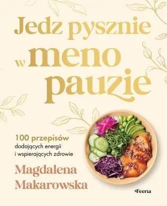 Jedz pysznie w menopauzie. 100 przepisów... - Książki