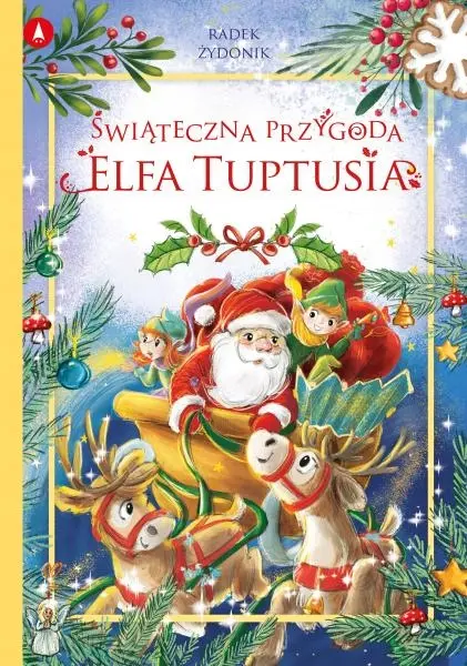 Świąteczna przygoda elfa Tuptusia Książeczka Świąteczna Skrzat na Święta - Książki