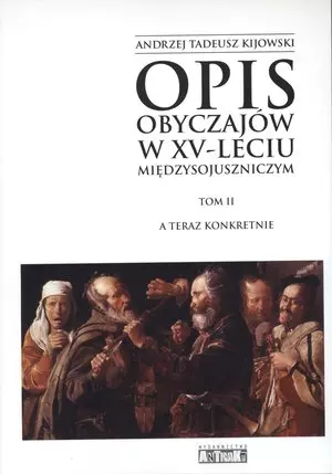 Opis obyczajów w XV-leciu międzysojuszniczym. Tom II. A teraz konkretnie - Książki