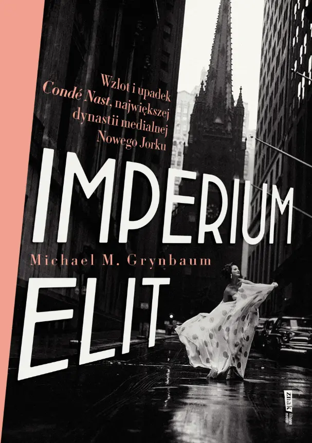 Imperium elit. Wzlot i upadek Condé Nast, największej dynastii medialnej Nowego Jorku - Książki