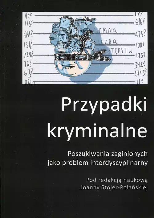 Przypadki kryminalne. Poszukiwania zaginionych jako problem interdyscyplinarny - Książki