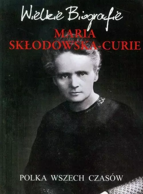 Wielkie Biografie. Maria Skłodowska-Curie - Książki