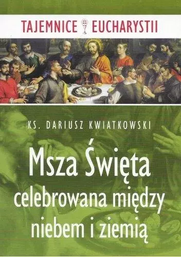 Msza święta celebrowana między niebem i ziemią - Książki