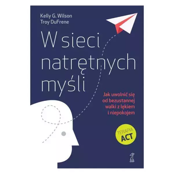 W sieci natrętnych myśli. Jak uwolnić się od bezustannej walki z lękiem i niepokojem (wyd. 2024) - Książki