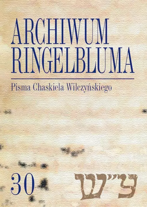 Archiwum Ringelbluma Konspiracyjne Archiwum Getta Warszawy, t. 30, Pisma Chaskiela Wilczyńskiego - Książki