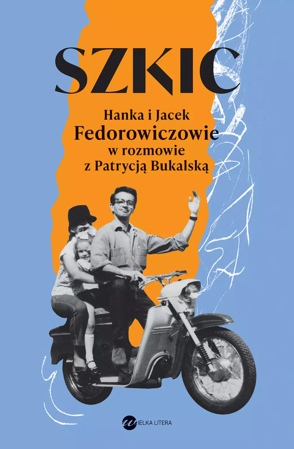 Szkic. Hanka i Jacek Fedorowiczowie w rozmowie z Patrycją Bukalską - Książki