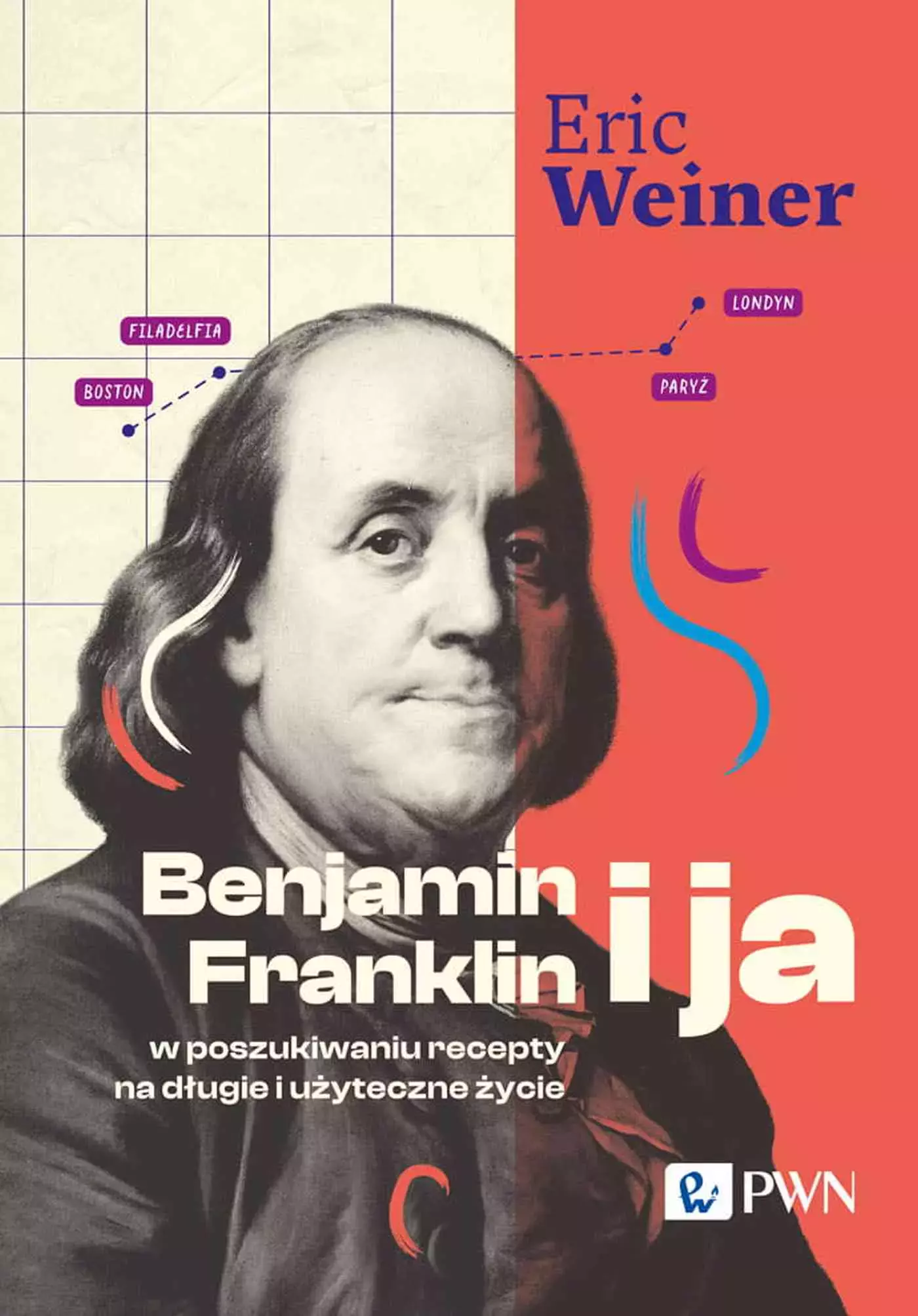 Benjamin Franklin i ja. W poszukiwaniu recepty na długie i użyteczne życie - Książki