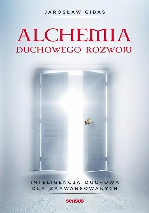 Alchemia duchowego rozwoju. Inteligencja duchowa dla zaawansowanych. - Książki