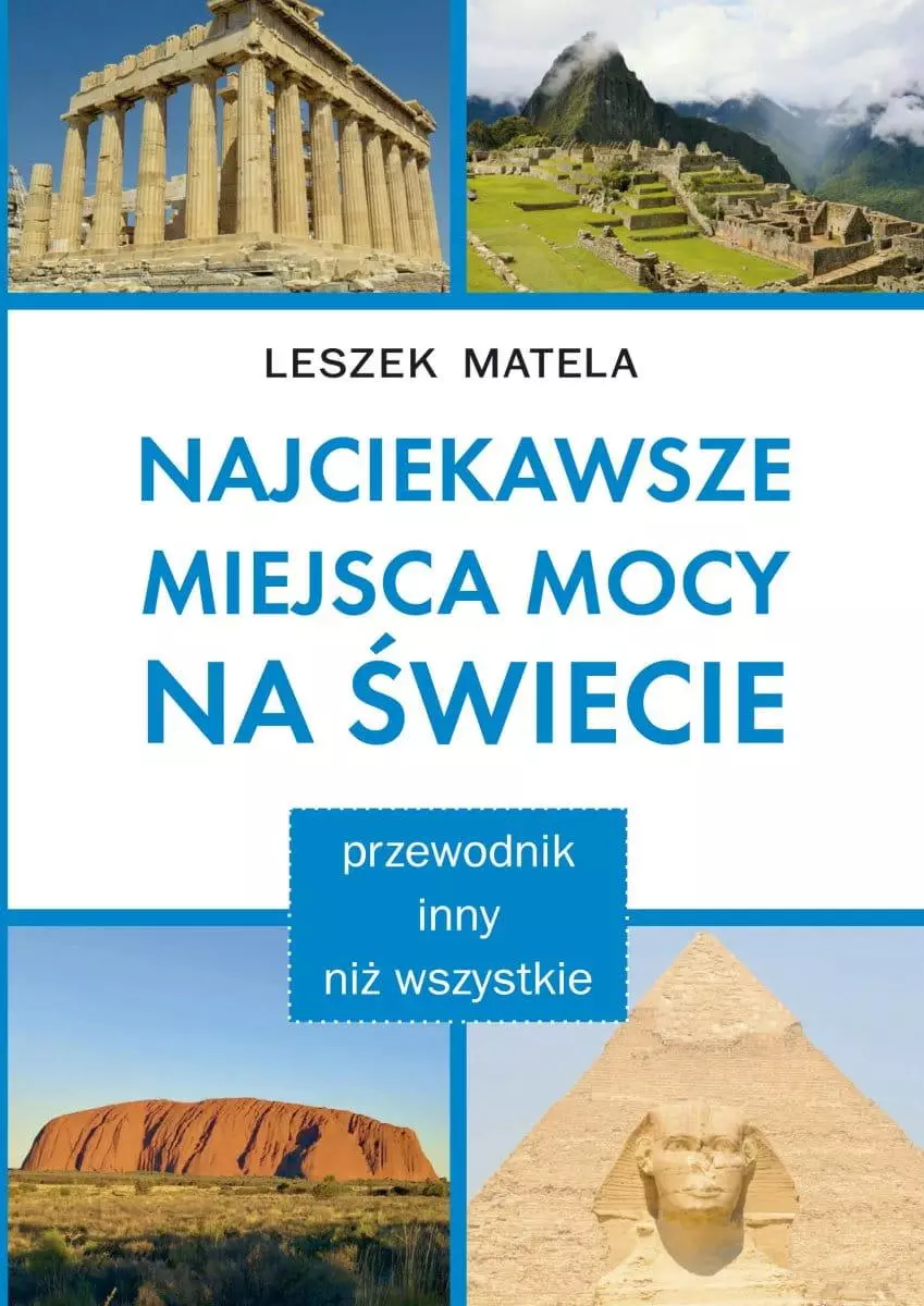 Najciekawsze miejsca mocy na świecie. Przewodnik inny niż wszystkie - Książki
