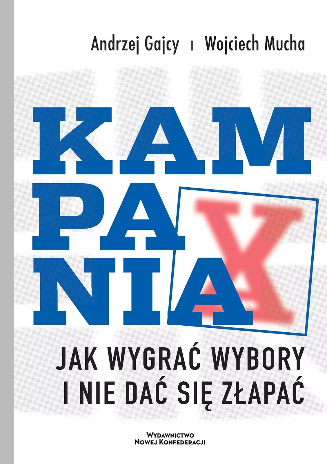 Kampania. Jak wygrać wybory i nie dać się złapać - Książki