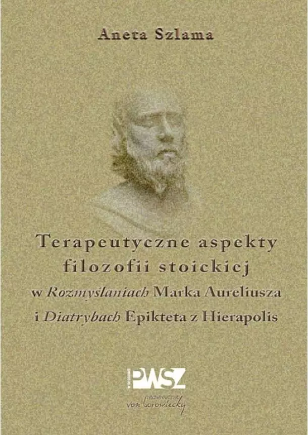 Terapeutyczne aspekty filozofii stoickiej w "Rozmyślaniach" Marka Aureliusza i "Diatrybach" Epikteta z Hierapolis - Książki