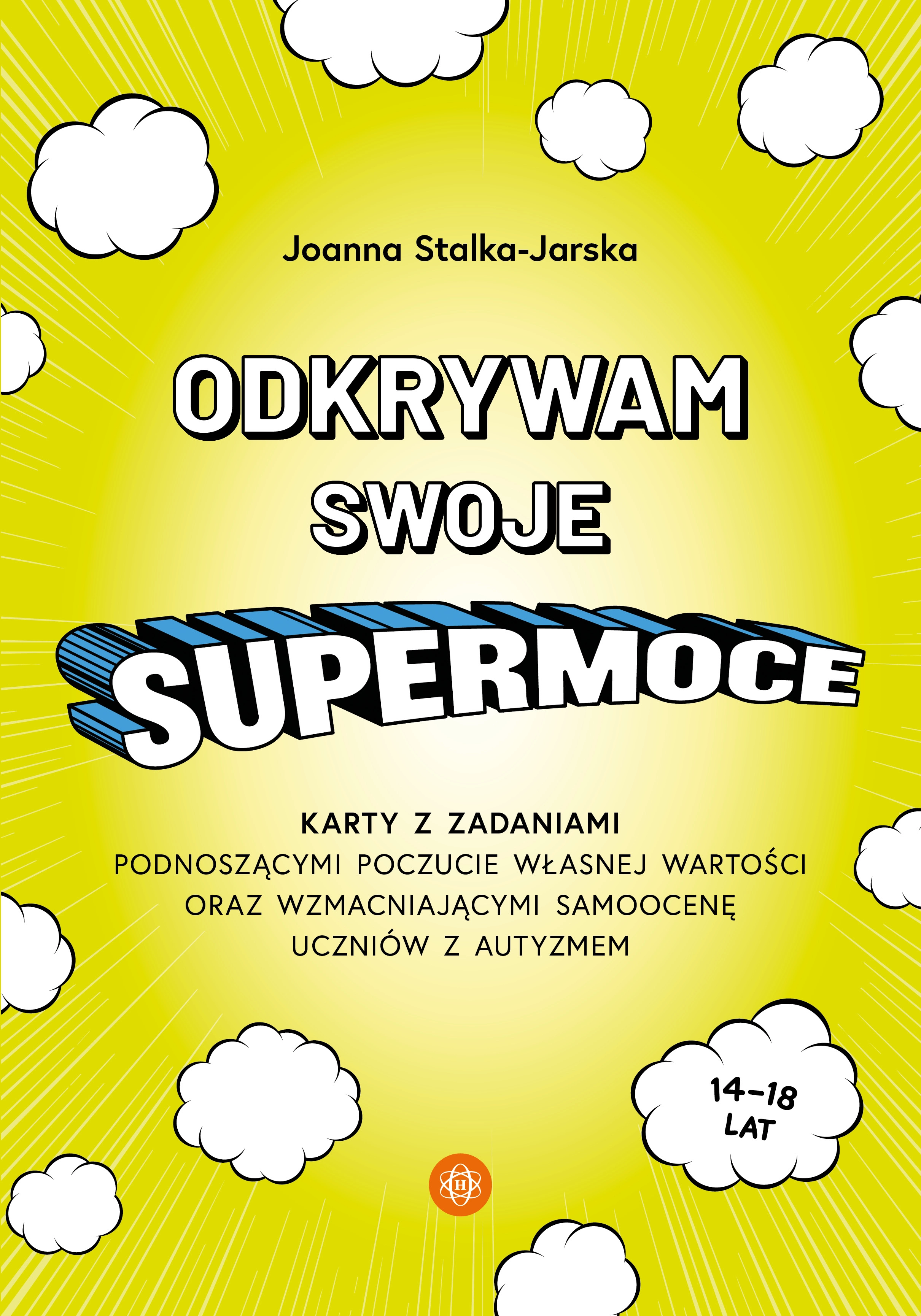 Odkrywam swoje supermoce. Karty z zadaniami podnoszącymi poczucie własnej wartości oraz wzmacniającymi samoocenę uczniów - Książki