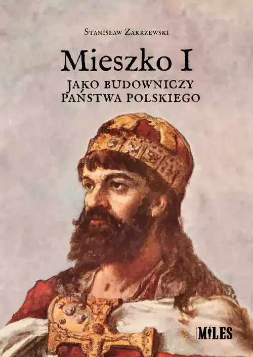 Mieszko I jako budowniczy państwa polskiego - Książki