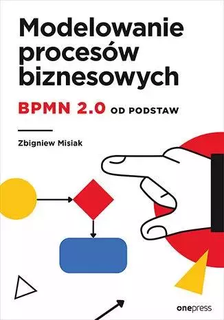 Modelowanie procesów biznesowych. BPMN 2.0 od... - Książki
