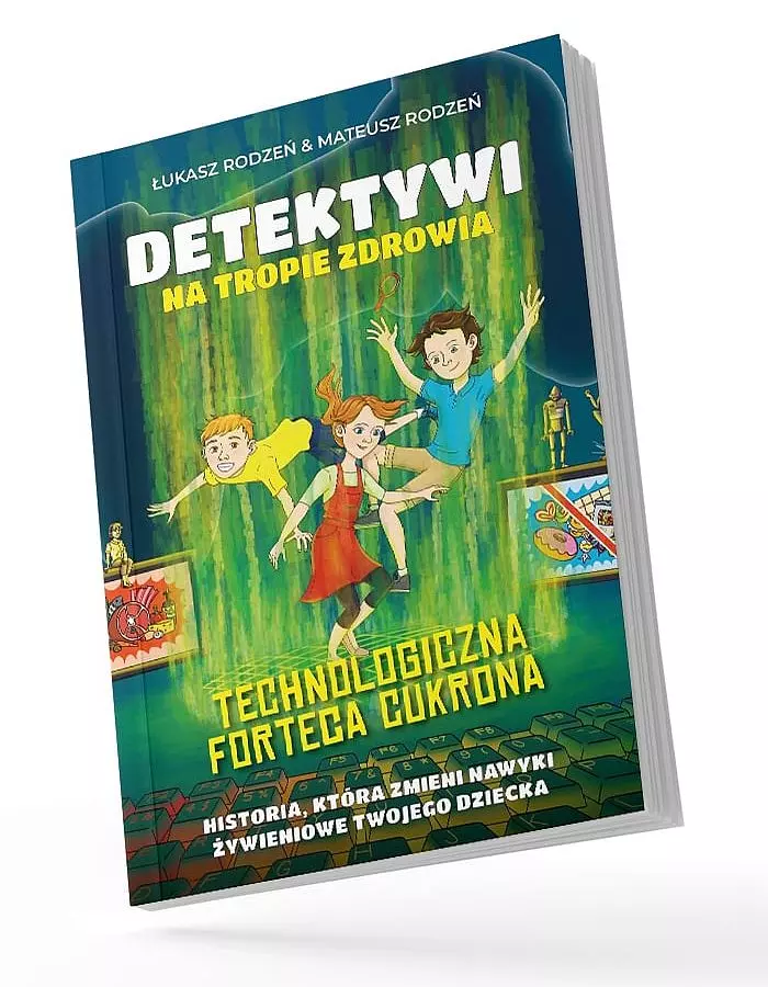 Technologiczna Forteca Cukrona. Detektywi na tropie zdrowia. Tom 2 - Książki