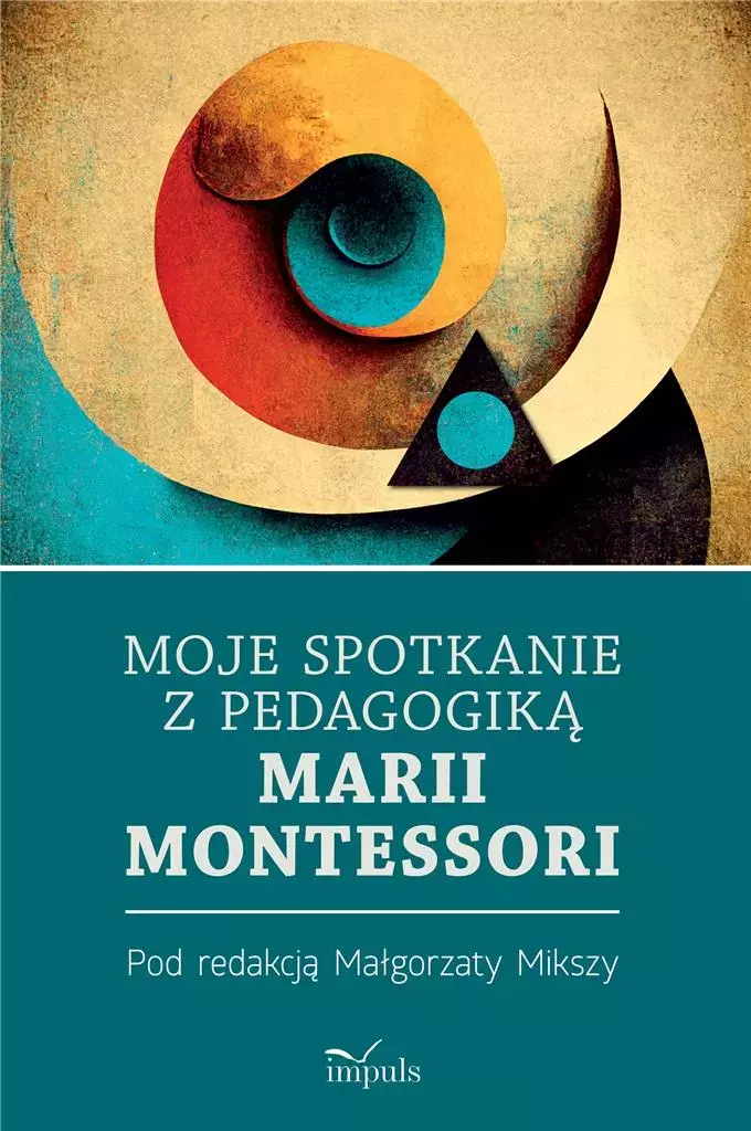 Moje spotkanie z pedagogiką Marii Montessori - Książki