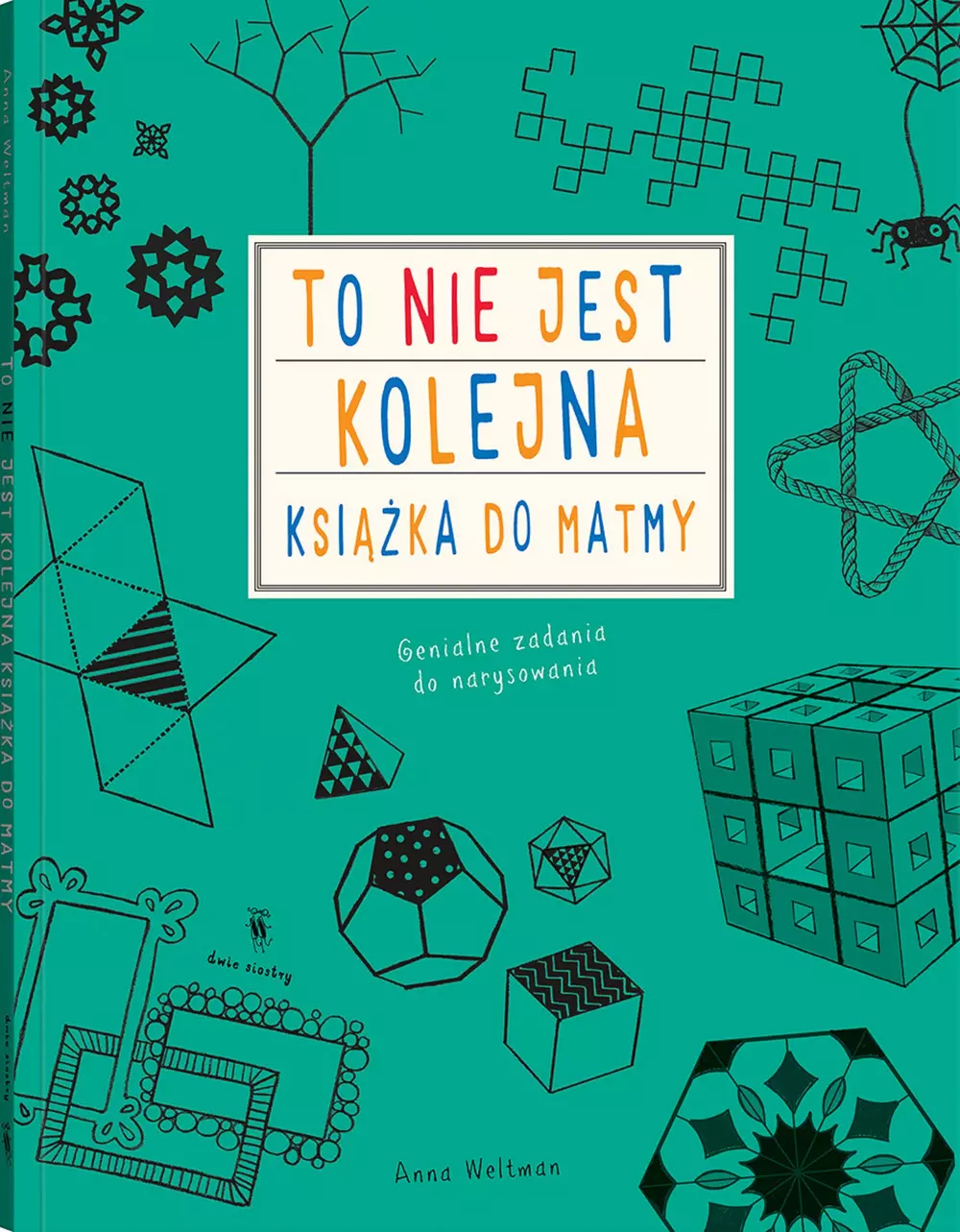 To nie jest kolejna książka do matmy. Genialne zadania do narysowania - Książki